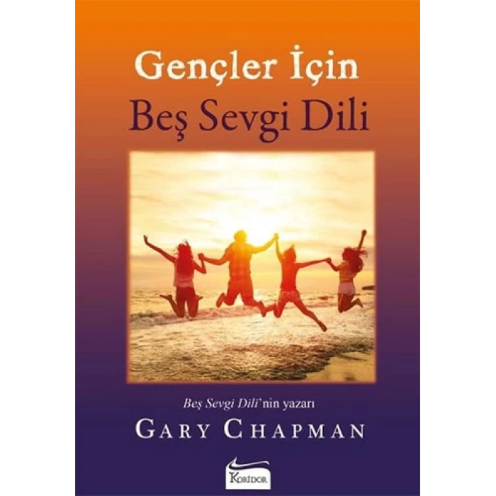 Gençler İçin Beş Sevgi Dili - Gary Chapman - Koridor Yayınları