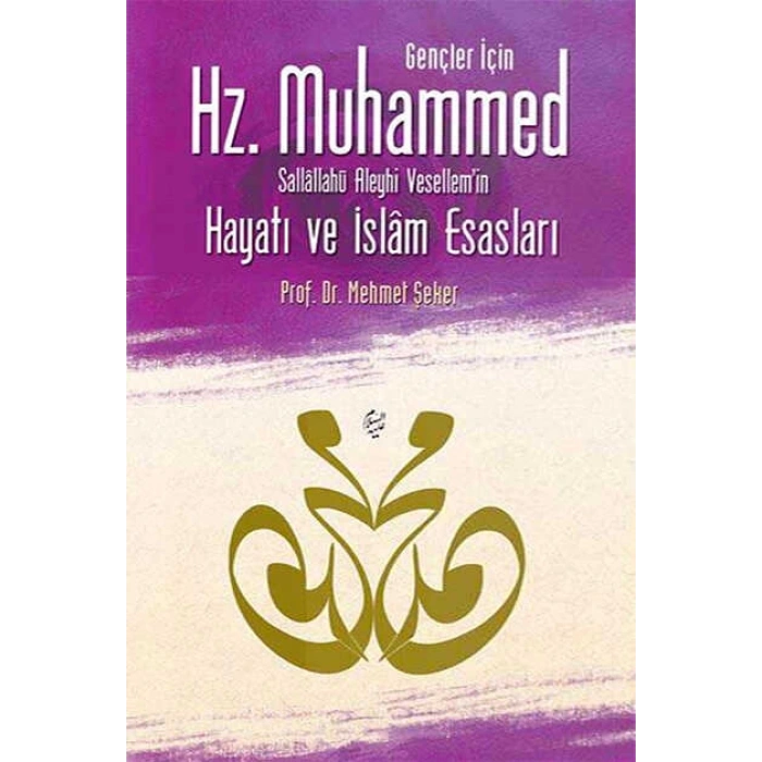 Gençler İçin Hz.Muhammedin(S.A.V) Hayatı Ve İslam-Mehmet Şeker-Damla Yayınevi