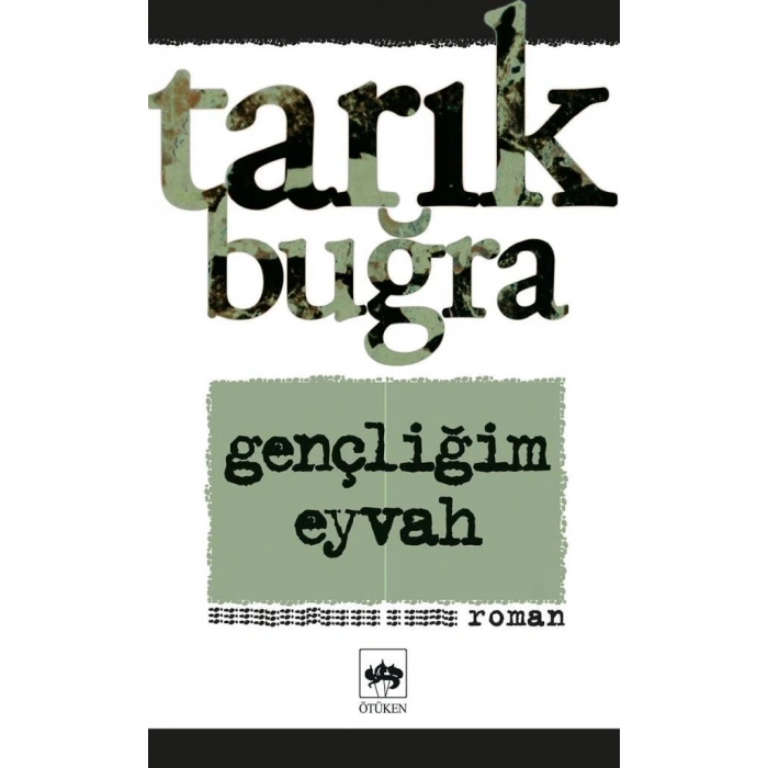 Gençliğim Eyvah - Tarık Buğra - Ötüken Neşriyat Yayınları