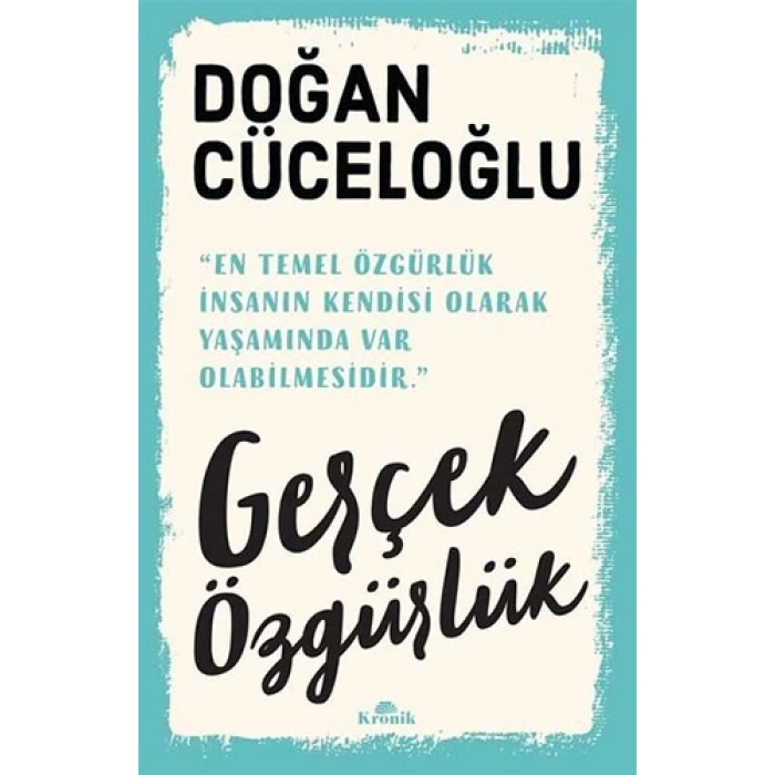 Gerçek Özgürlük - Doğan Cüceloğlu - Kronik Yayınları