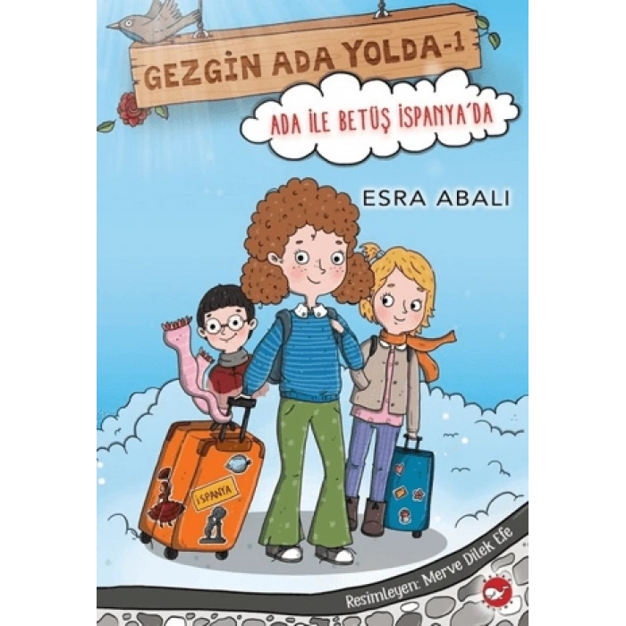 Gezgin Ada Yolda 1-Ada İle Betüş İspanyada - Esra Abalı - Beyaz Balina Yayınları