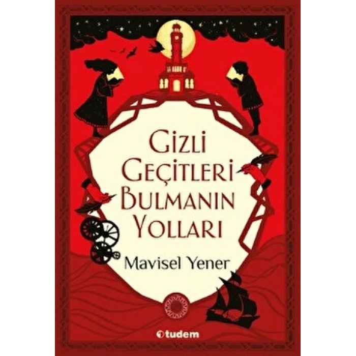 Gizli Geçitler Bulmanın Yolları - Mavisel Yener - Tudem Yayınları