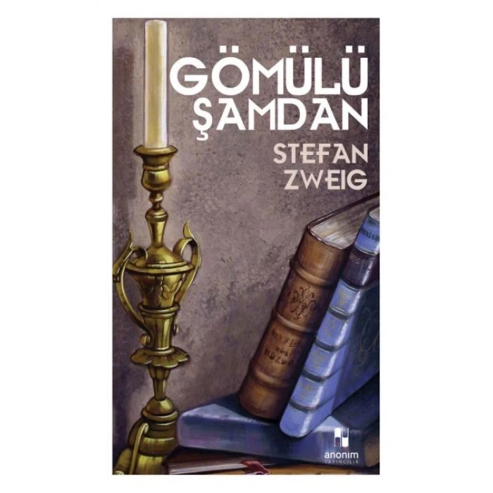 GÖMÜLÜ ŞAMDAN - STEFAN ZWEİG - ANONİM YAYINLARI