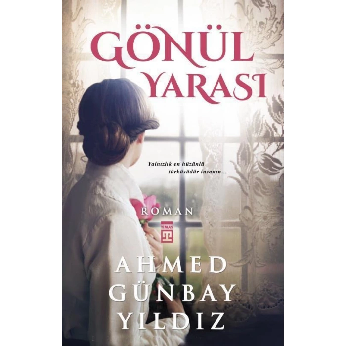 Gönül Yarası - Ahmed Günbay Yıldız - Timaş Yayınları