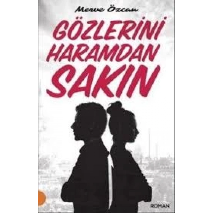 GÖZLERİNİ HARAMDAN SAKIN - MERVE ÖZCAN - PORTAKAL KİTAP
