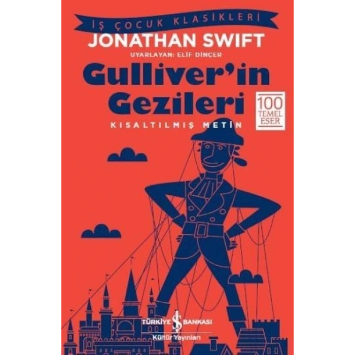 Güliverin Gezileri (Kısaltılmış) - Jonathan Swift - İş Bankası Kültür Yayınları