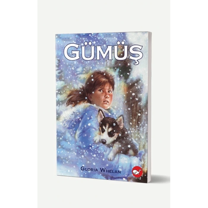 Gümüş - Gloria Whelan - Beyaz Balina Yayınları