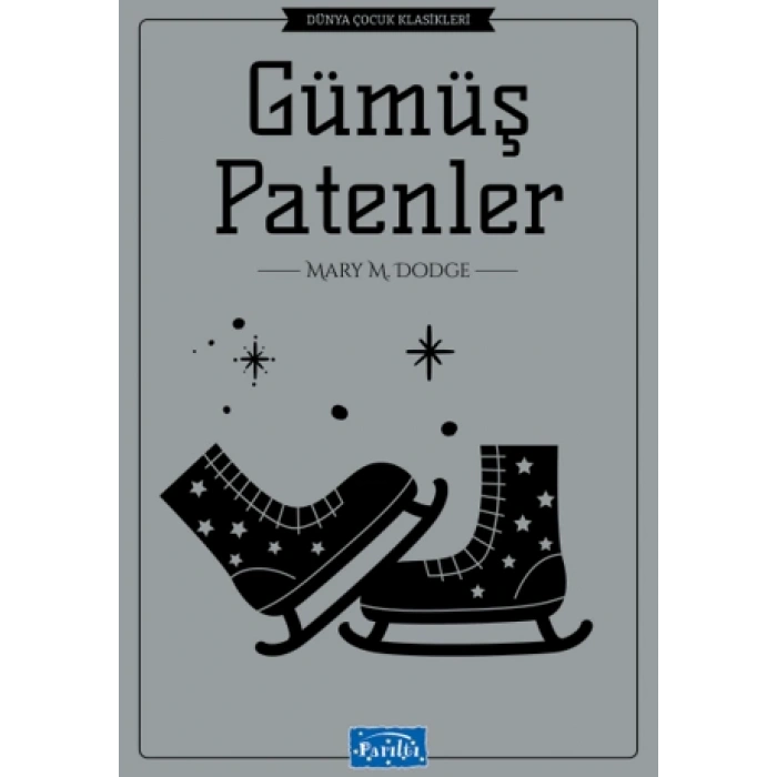 Gümüş Patenler - Mary M.Dodge - Parıltı Yayınları