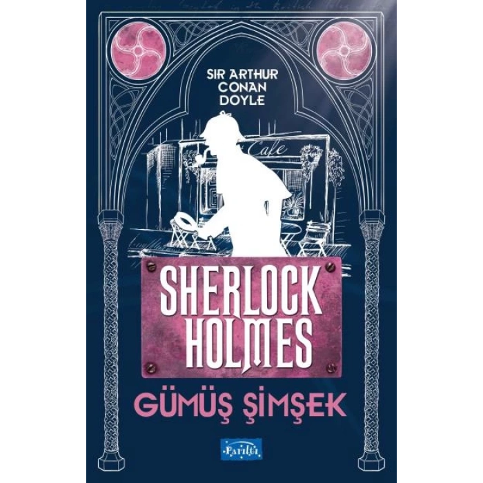 Gümüş Şimsek-Sherlock Holmes- Sir Arthur Conan Doyle - Parıltı Yayınları