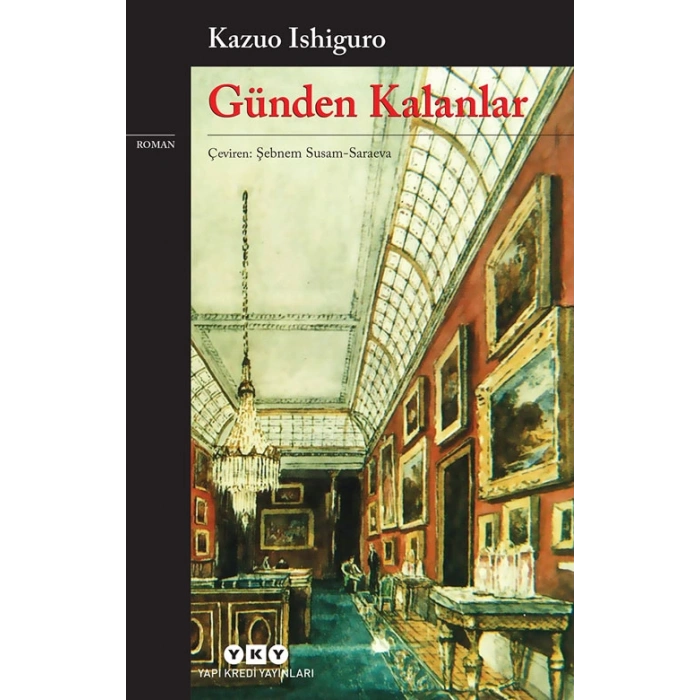Günden Kalanlar - Kazuo Ishiguro - Yapı Kredi Yayınları