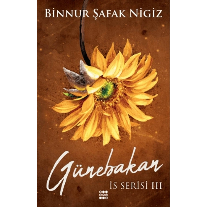 Günebakan - İs Serisi 3-(Ciltli)-Binnur Şafak Nigiz-Dokuz Yayınları