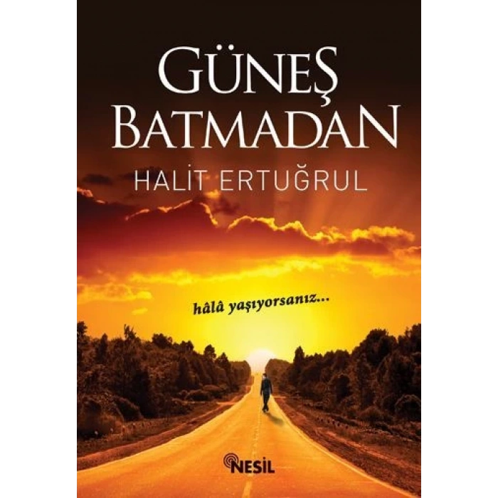 Güneş Batmadan - Halit Ertuğrul - Nesil Yayınları