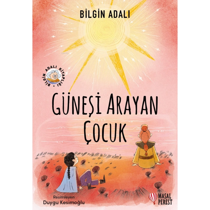 Güneşi Arayan Çocuk - Bilgin Adalı - Masal Perest Yayınları