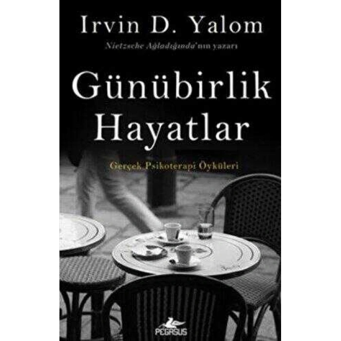 Günübirlik Hayatlar-Irvin D. Yalom- Pegasus Yayıncılık