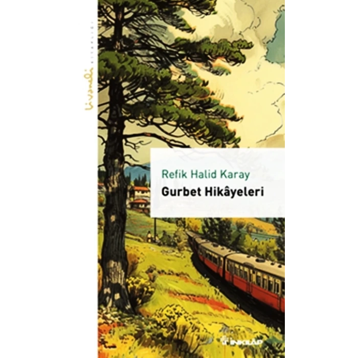 Gurbet Hikayeleri-Özet- Yeni Kapak- Refik Halit Karay - İnkılap Yayınları