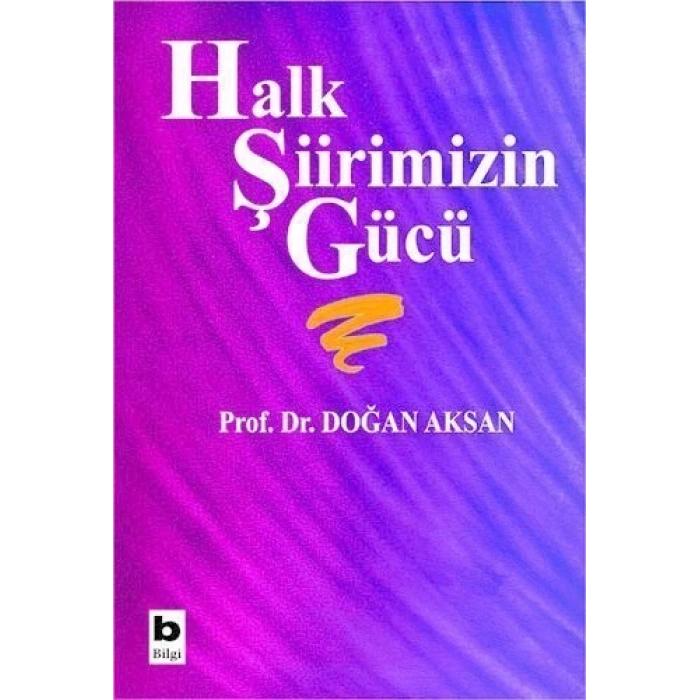 Halk Şiirimizin Gücü - Doğan Aksan - Bilgi Yayınevi