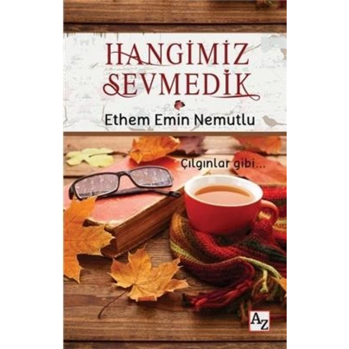 Hangimiz Sevmedik - Ethem Emin Nemutlu - Az Kitap