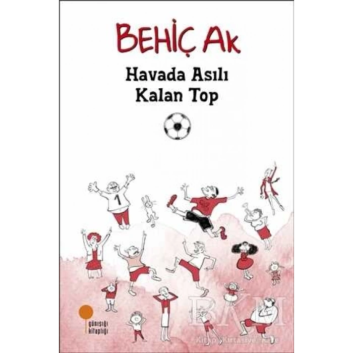 Havada Asılı Kalan Top - Behiç Ak - Günışığı Kitaplığı