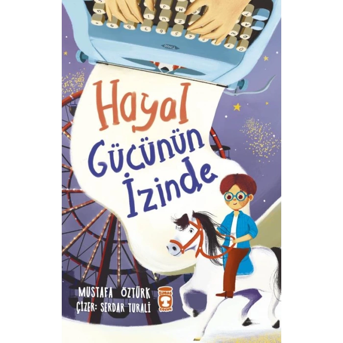 Hayal Gücünün İzinde-Mustafa Öztürk-Timaş Çocuk Yayınları