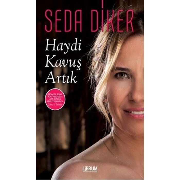 Haydi Kavuş Artık - Seda Diker - Librum Yayınları