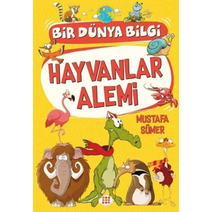 Hayvanlar Alemi - Bir Dünya Bilgi-Mustafa Sümer-Dokuz Çocuk
