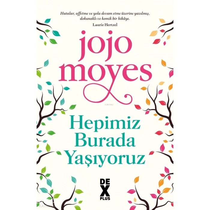 Hepimiz Burada Yaşıyoruz-Jojo Moyes-Dex Yayınları