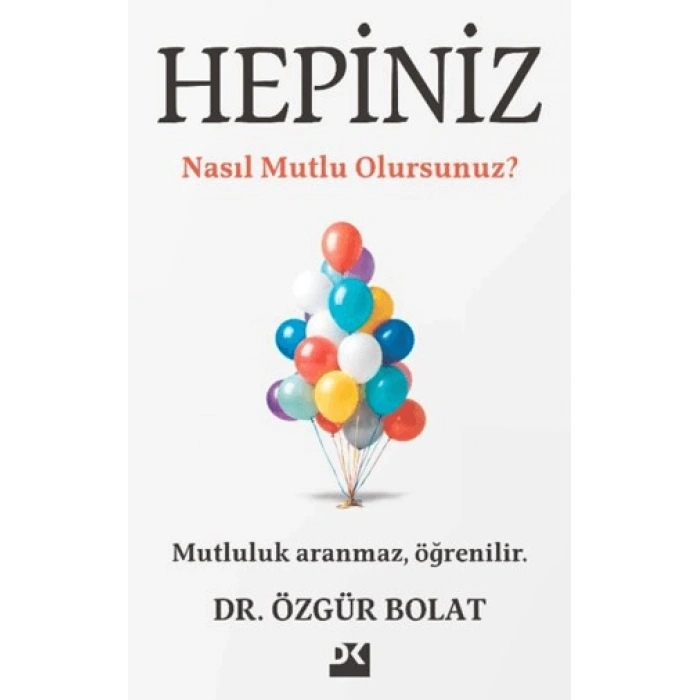 Hepiniz;Nasıl Mutlu Olursunuz?-Özgür Bolat-Doğan Kitap