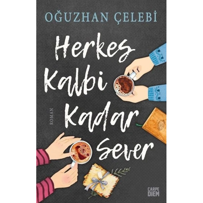 Herkes Kalbi Kadar Sever - Oğuzhan Çelebi - Carpediem Yayınları