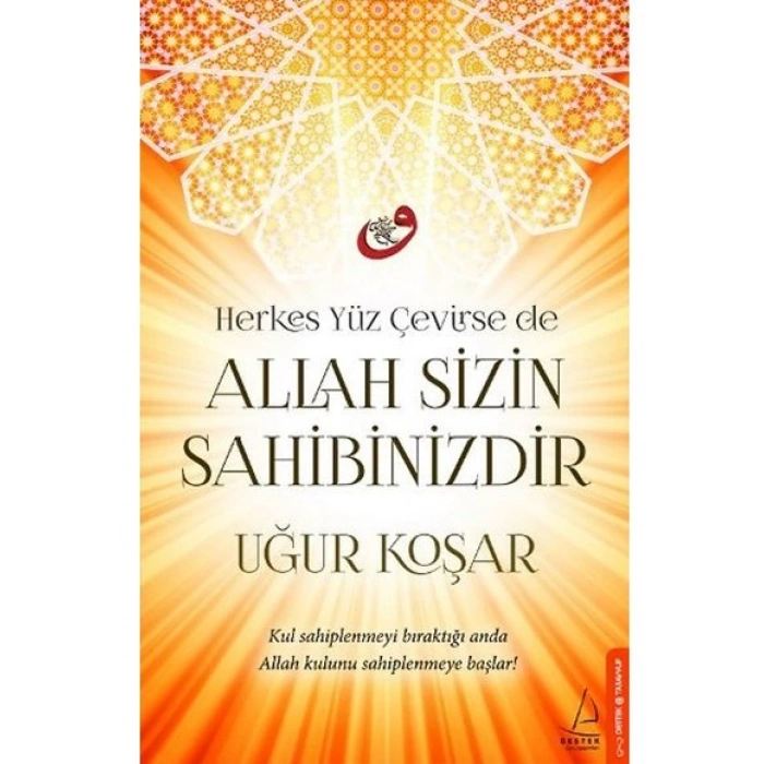 Herkes Yüz Çevirse de Allah Sizin Sahibinizdir - Uğur Koşar - Destek Yayınları
