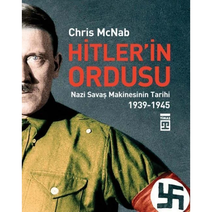 Hitler’in Ordusu - Chris McNab - Timaş Yayınları