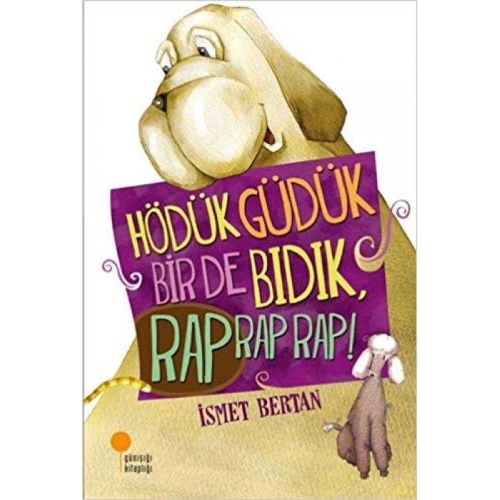Hödük, Güdük, Bir De Bıdık, Rap Rap Rap ! - İsmet Bertan - Günışığı Yayınları