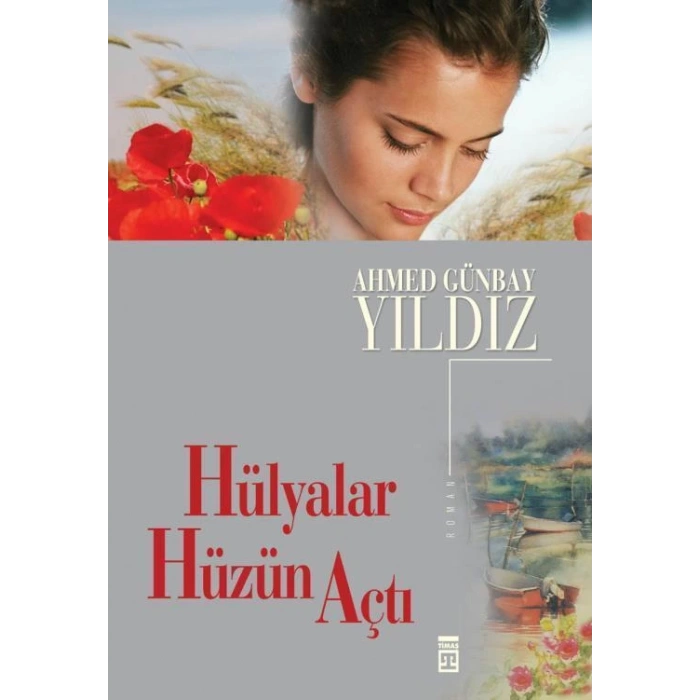 Hülyalar Hüzün Açtı - Ahmed Günbay Yıldız - Timaş Yayınları
