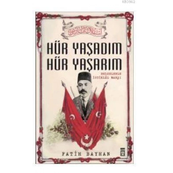 HÜR YAŞADIM HÜR YAŞARIM-FATİH BAYHAN-TİMAŞ YAYINLARI