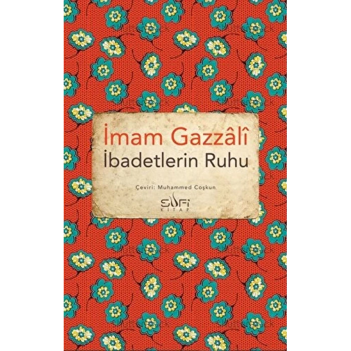 İbatlerin Ruhu - İmam Gazali - Sufi Kitap Yayınları