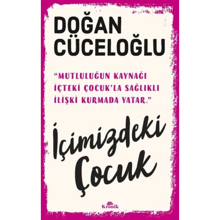 İçimizdeki Çocuk-Doğan Cüceloğlu-Kronik Kitap