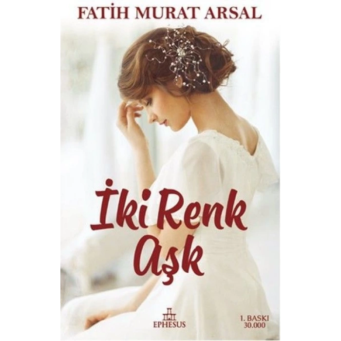İki Renk Aşk-ciltsiz - Fatih Murat Arsal - Ephesus Yayınları