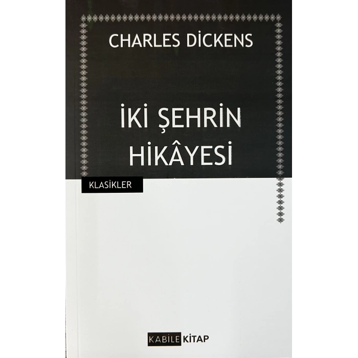 İki Şehrin Hikayesi - Charles Dickens - Kabile Kitap