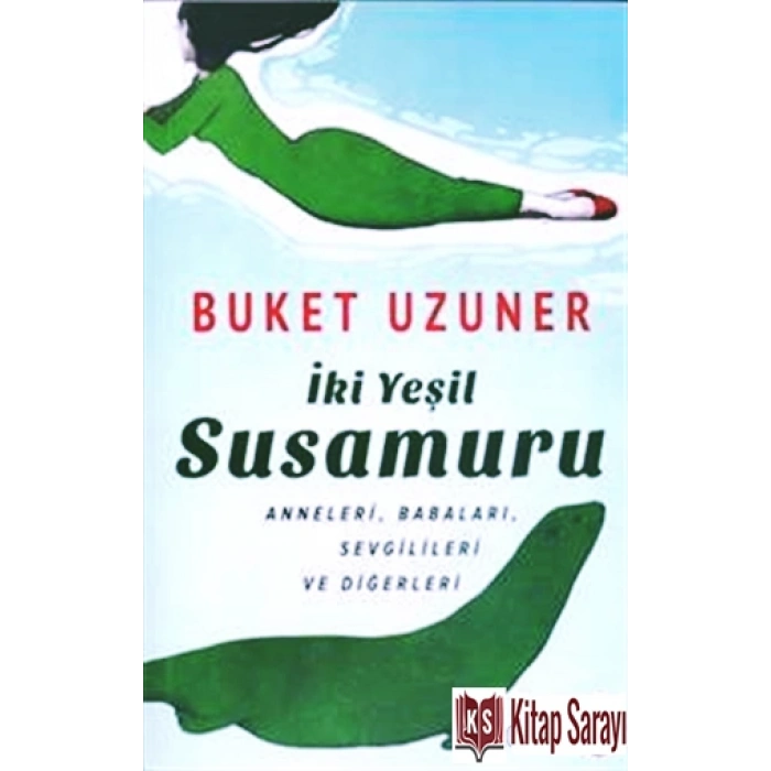 İki Yeşil Su Samuru - Buket Uzuner - Everest Yayınları