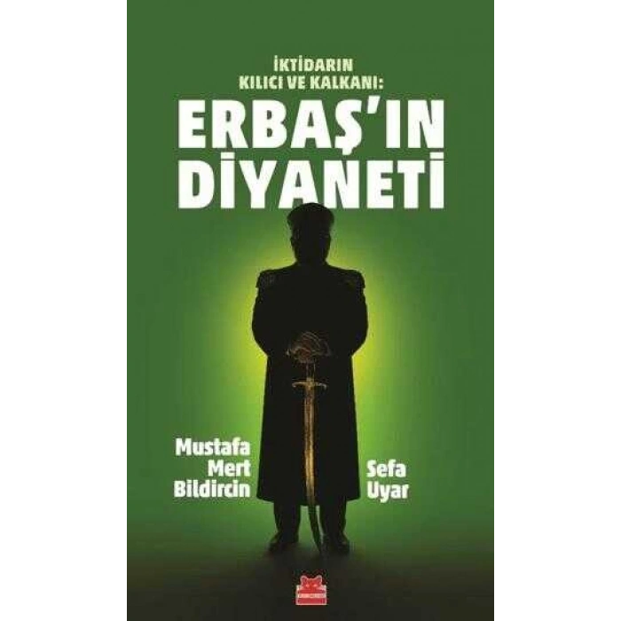 İktidarın Kılıcı Ve Kalkanı Erbaşın Diyaneti-Mustafa Mert Bildircin , Sefa Uygur-Kırmızı Kedi