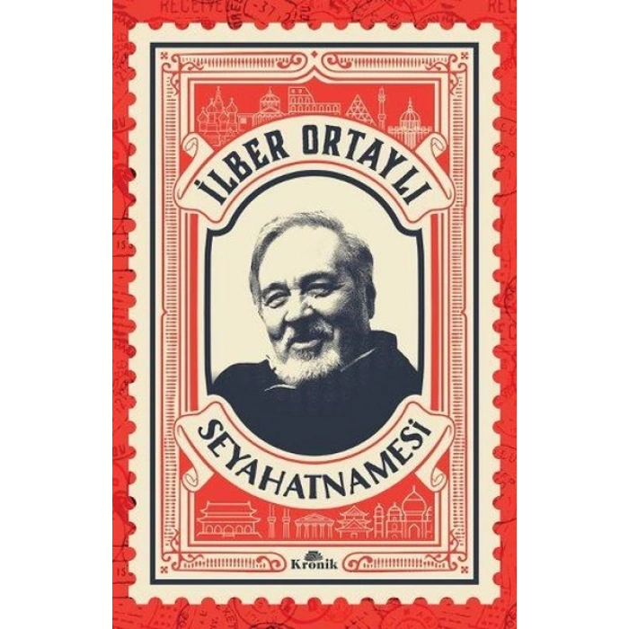 İlber Ortaylı Seyahatnamesi - İlber Ortaylı - Kronik Yayınları