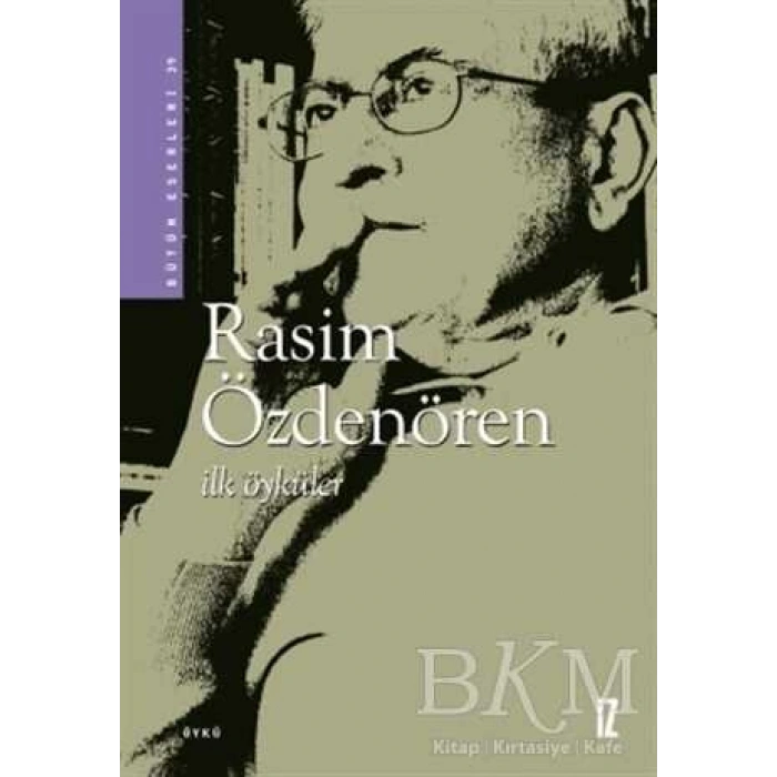 İlk Öyküler-Rasim Özdenören-İz Yayınları