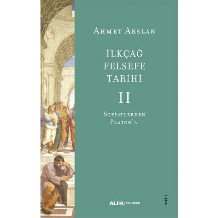 İlkçağ Felsefe Tarihi 2 - Ahmet Arslan - Alfa Yayınları