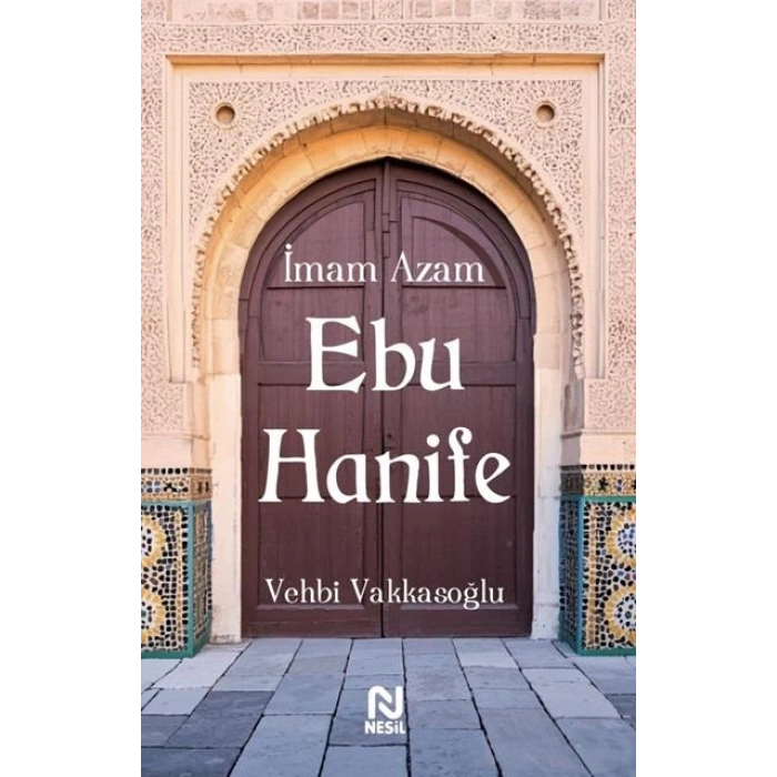 İmam Azam Ebu Hanife-Vehbi Vakkasoğlu-Nesil Yayınları