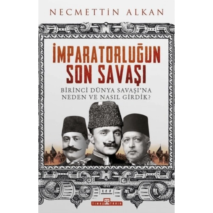 İmparatorluğun Son Savaşı - Necmettin Alkan - Timaş Yayınları