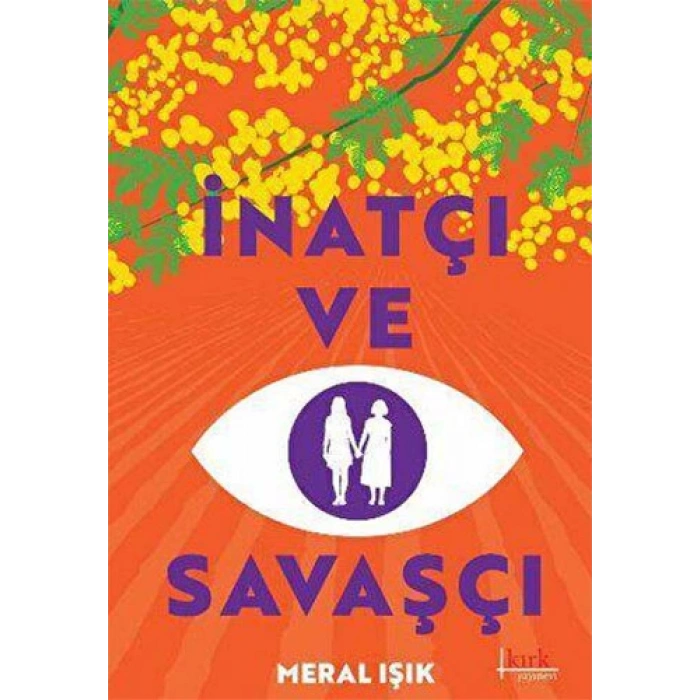 İnatçı ve Savaşçı - Meral Işık - Kırk Yayınevi