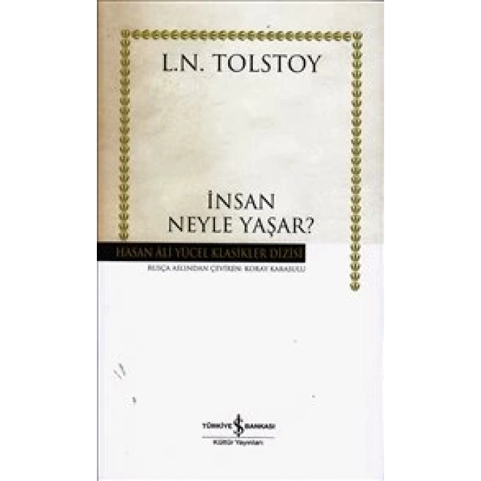 İnsan Neyle Yaşar - Lev Nikolayeviç Tolstoy - İş Bankası Kültür Yayınları