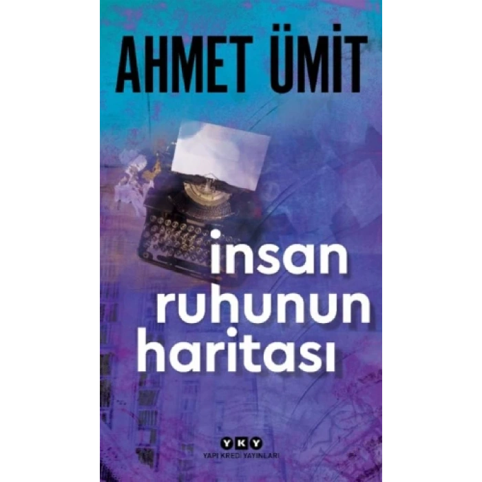 İnsan Ruhunun Haritası - Ahmet Ümit - Yapı Kredi Yayınları