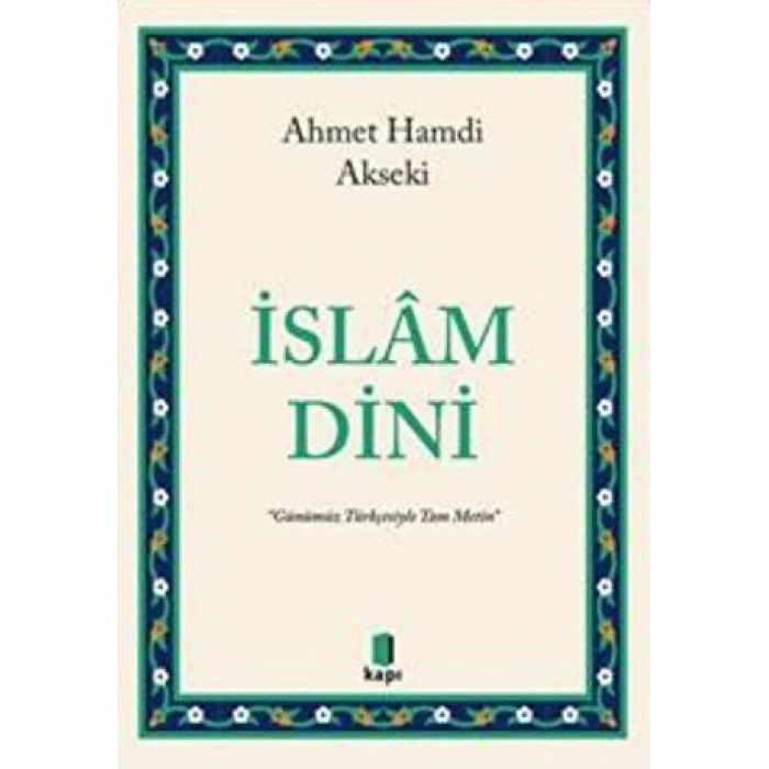 İslam Dini - Ahmet Hamdi Akseki - Kapı Yayınları
