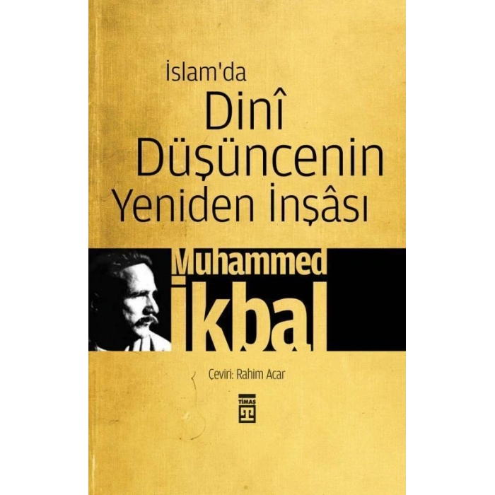 İslam’da Dini Düşüncenin Yeniden İnşası - Muhammed İkbal - Timaş Yayınları