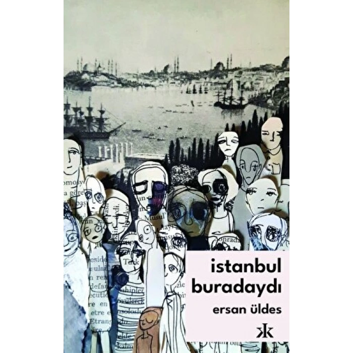 İstanbul Buradaydı - Ersan Üldes - Kafka Yayınları